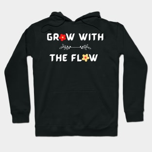 Grow With The Flow Hoodie
